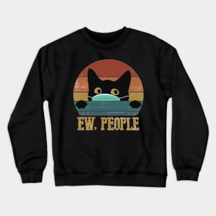 Ew People Black Cat Funny Intage Anti Social Introvert Crewneck Sweatshirt